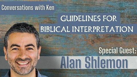 Guidelines For Biblical Interpretation - Alan Shlemon - Full Interview