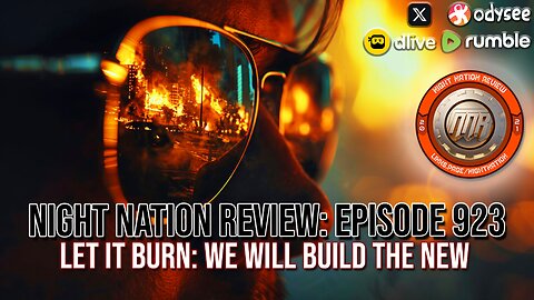 NNR ֍ EPISODE 923 ֍ LET IT BURN: WE WILL BUILD THE NEW