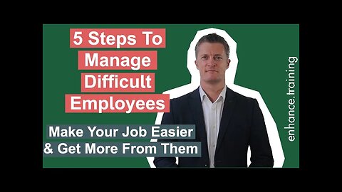5 Steps to Manage Difficult Employees