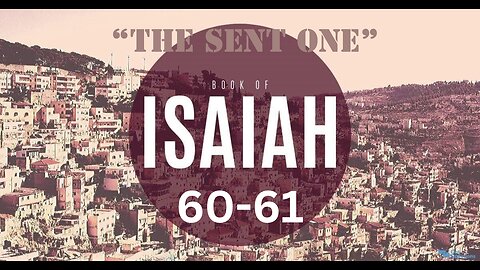 Isaiah 60-61 “The Sent One” 9/13/2023