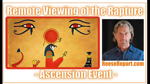 Greg Reese - Remote Viewing of the Rapture Ascension Event
