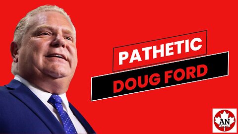 Doug Ford is Pathetic....