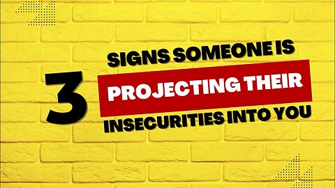 3 Signs Someone is Projecting Their Insecurities Into You