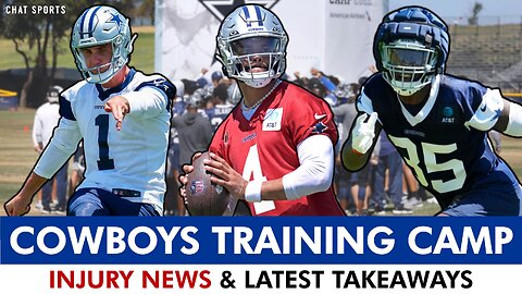 Dallas Cowboys Training Camp Takeaways On Injury News & Dak Prescott