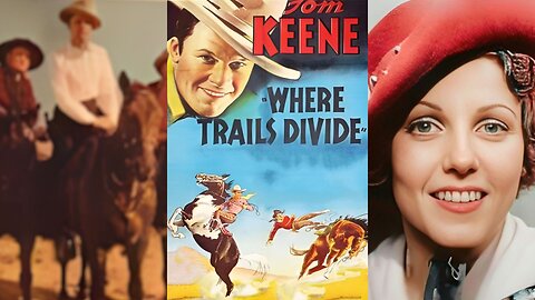 WHERE TRAILS DIVIDE (1937) Tom Keene, Warner Richmond & Eleanor Stewart | Western | B&W