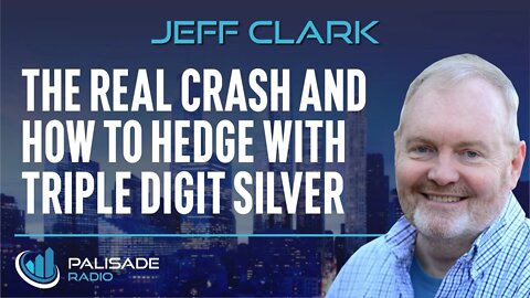 Jeff Clark: The Real Crash and How to Hedge with Triple-Digit Silver