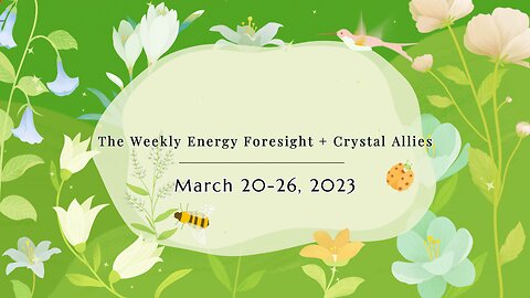 The Weekly Energy Foresight + Crystal Allies for March 20-26, 2023