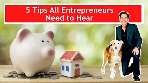5 Tips All Entrepreneurs Need to Hear