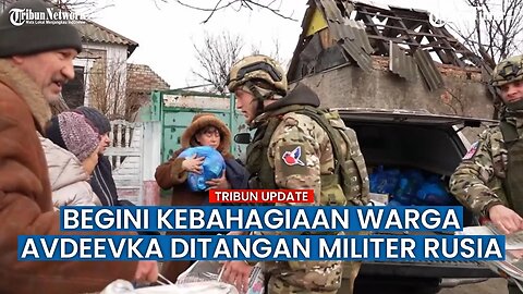 Ambil Alih Avdeevka dari Sentuhan Militer Ukraina, Begini Ekspresi Bahagia Penduduk Avdeevka!