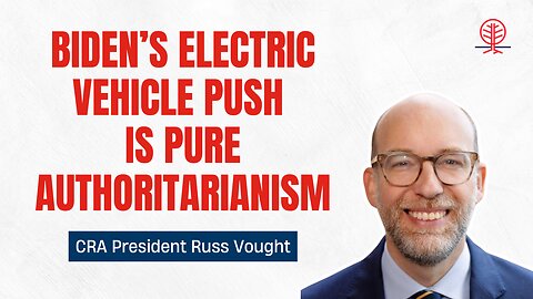 Russ Vought SLAMS the Biden Administration’s Electric Vehicle Agenda