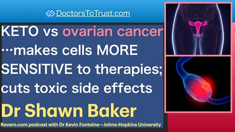 Shawn Baker 1 | KETO vs ovarian cancer-makes cells MORE SENSITIVE to therapies; cuts side effects