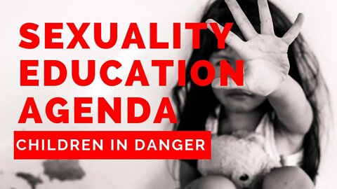 Sexuality Education Agenda: Children in Danger