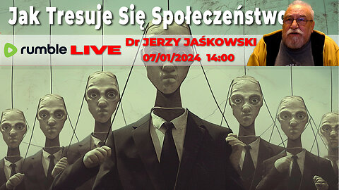 07/01/24 | LIVE 14:00 CST Dr JERZY JAŚKOWSKI - Jak Tresuje Się Społeczeństwo
