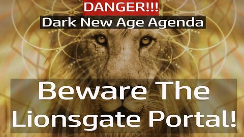Beware the Lionsgate Portal! The Dark New Age Agenda Behind The 8-8 Date (DANGER!) #lionsgateportal