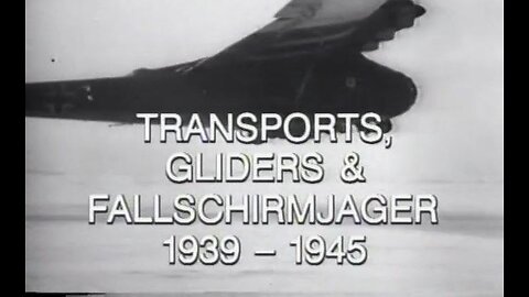 Transports, Gliders & Fallschirmjäger 1939-1945 (2007, Documentary)