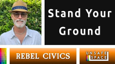 [Rebel Civics] Stand Your Ground