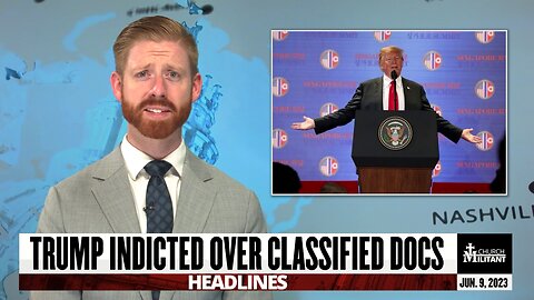 Trump Indicted Over Classified Docs — Headlines — June 9, 2023