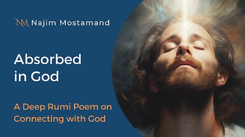 Absorbed in God: A Deep Rumi Poem on Connecting with God