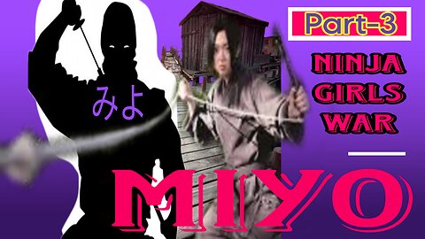 The Ninja Girl Miyo | The Untold Story of a Female Warrior" Part-3