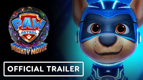 Paw Patrol: The Mighty Movie - Official Trailer