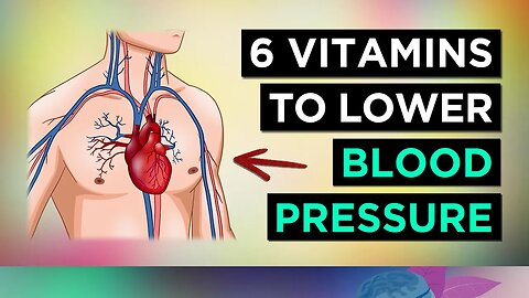 6 Vitamins To LOWER Your BLOOD PRESSURE