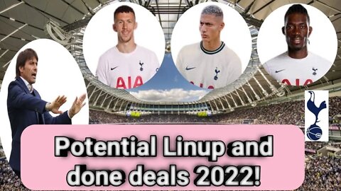 Tottenham Hotspur FC best potential lineup for the next season 2022 / 2023 and done deal transfers