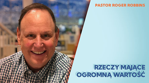 2023.10.08 - RZECZY MAJACE OGROMNA WARTOSC - Pastor Rodger