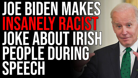 Joe Biden Makes INSANELY RACIST Joke About Irish People During St. Patrick's Day Speech