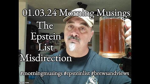 01.03.24 Morning Musings: The Epstein List Misdirection