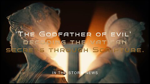 I.T.S.N. IS PROUD TO PRESENT: 'THE GODFATHER OF EVIL: DECODING VATICAN SECRETS THROUGH SCRIPTURE'