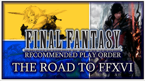 Final Fantasy Series (I-XV) History and Recommended Play Order | The Road to Final Fantasy XVI