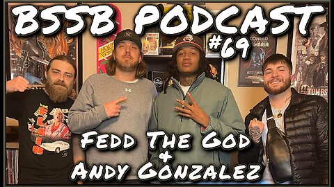 Fedd The God & Always Grinding Andy Gonzalez - BSSB Podcast #69