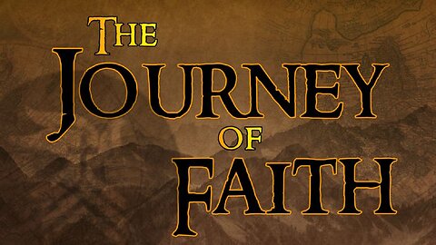 The Journey of Faith Part 1: Testimony (6/25/23)