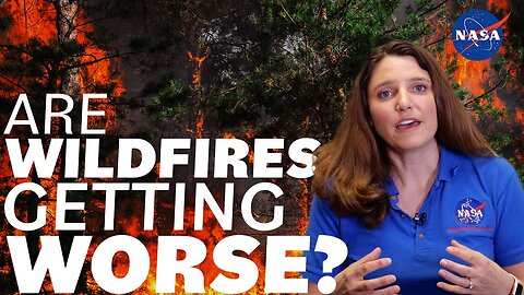 Are Wildfires Getting Worse? We Asked a NASA Scientist