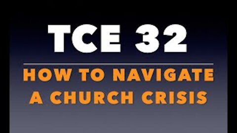 TCE 32: How to Navigate a Church Crisis