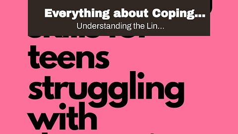Everything about Coping Strategies for Dealing with Depression and Anxiety