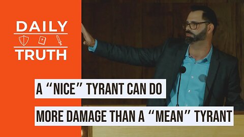 A “Nice” Tyrant Can Do More Damage Than A “Mean” Tyrant