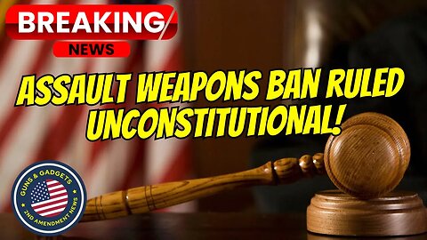 BREAKING NEWS: Judge Benitez Rules Assault Weapons Ban UNCONSTITUTIONAL