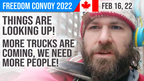 More Trucks Are Coming, We Need More People : Freedom Convoy 2022