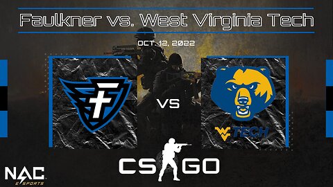 CS:GO- Faulkner vs. West Virginia Tech (10-11-22)