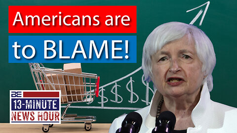 Splurging? Treasury Sec. Janet Yellen Blames Americans for High Inflation | Bobby Eberle Ep. 493