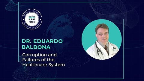 Corruption and Failures of the Healthcare System with Dr. Eduardo Balbona