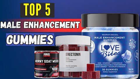 Top 5 - Best Male Enhancement Gummies (2023)