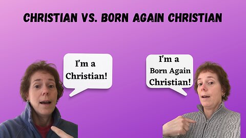 Christian vs. Born Again Christian: What's the Difference