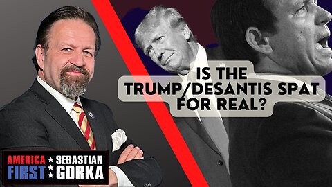 Sebastian Gorka FULL SHOW: Is the Trump/DeSantis spat for real?