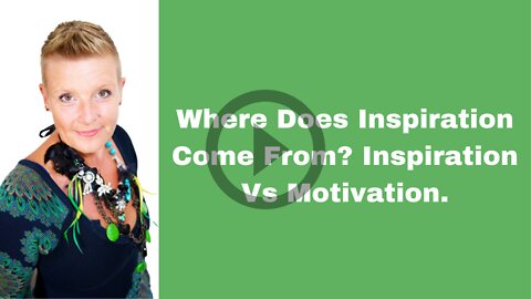 Where Does Inspiration Come From? Inspiration Vs Motivation.