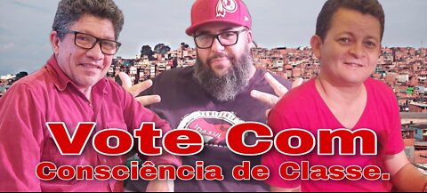 LIVE: Vote com consciência de classe.