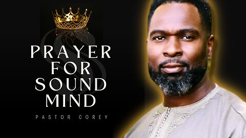 Prayer for Sound Mind | Pastor Corey