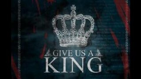 Give Us A King!