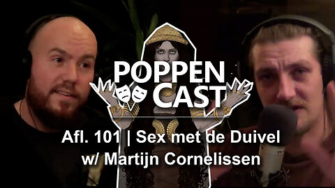 Sex met de Duivel w/ Martijn Cornelissen | PoppenCast 101